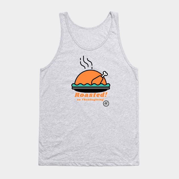 ROASTED on Thanksgiving Tank Top by ClocknLife